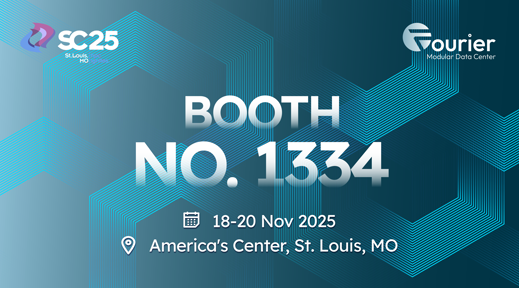Fourier to Exhibit at SC25 in St. Louis: Showcasing &ldquo;Cold-Plate + Fan-Wall&rdquo; Modular Container and Next Generation Modular Data Center Solutions